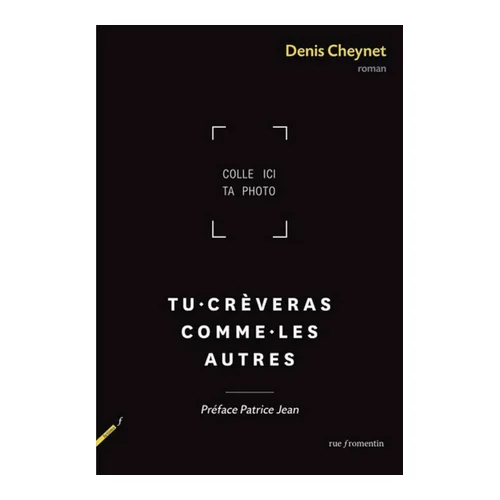 Denis Cheynet – Tu crèveras comme les autres (2018)